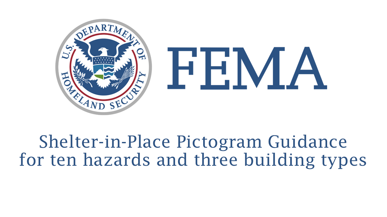 Federal Emergency Management Agency (FEMA) released Shelter-in-Place Pictogram Guidance for ten hazards and three building types