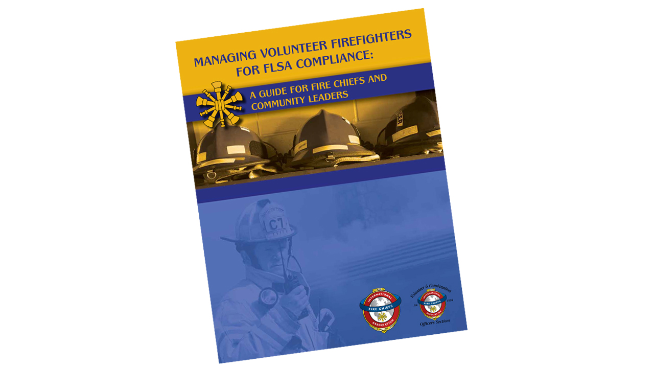 Managing Volunteer Fire Fighters - FLSA (A guide for Fire Chiefs)
