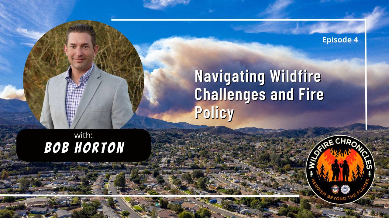 Bob Horton - Navigating Wildfire Challenges and Fire Policy